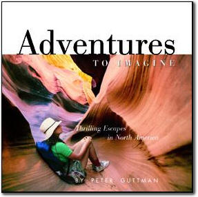 Adventures to Imagine – Thrilling Escapes in North America unique small coffee-table book designed to capture your imagination.created jointly by Rand McNally and Fodors
